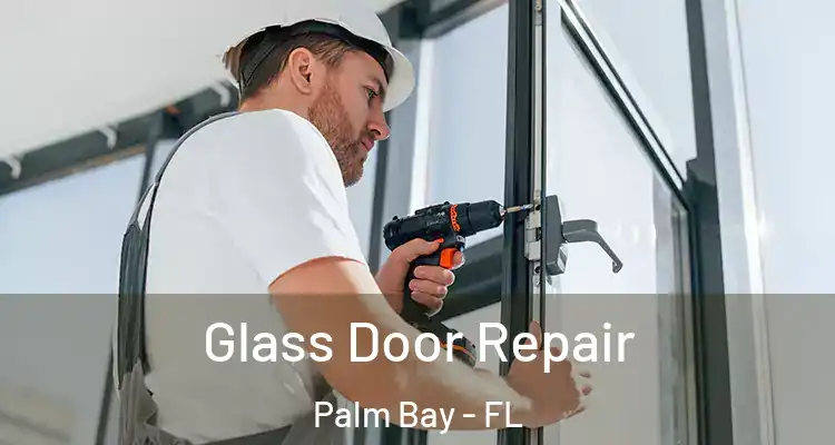  Glass Door Repair Palm Bay - FL