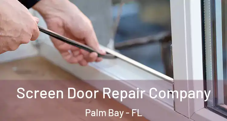  Screen Door Repair Company Palm Bay - FL